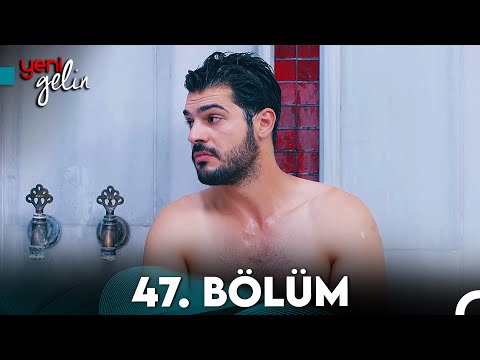 Yeni Gelin 47. Bölüm