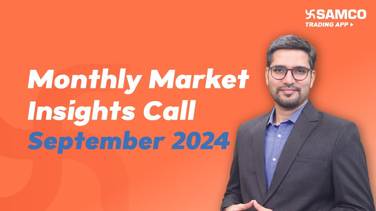 Monthly Market Insights September 2024 | Apurva Sheth | Samco Securities