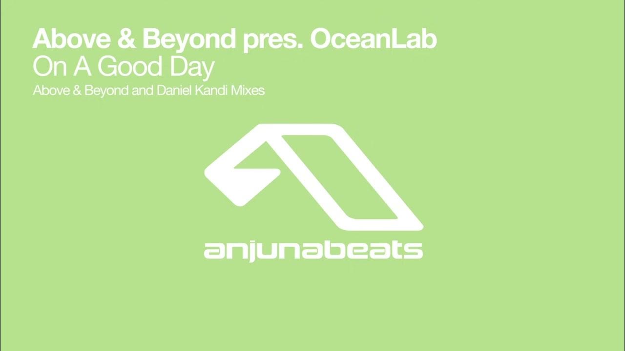 Above & Beyond Pres. OceanLab - On A Good Day (Daniel Kandi Remix) Above & Beyond Pres. OceanLab - On A Good Day (Daniel Kandi Remix)