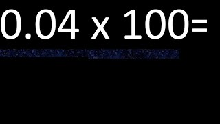 0,04 x 100 . multiplication of decimal , 0,04 multiplied by 100