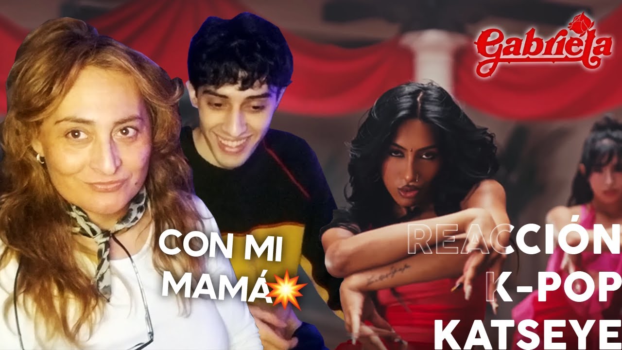 Reacción con MI MAMÁ a “Gabriela” – KATSEYE