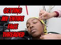 Getting My Entire Face Threaded !