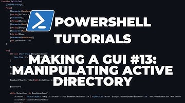 PowerShell Tutorials : Making a GUI Part 13 - Manipulating Active Directory