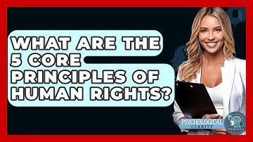 What Are The 5 Core Principles Of Human Rights? - Philosophy Beyond