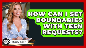 How Can I Set Boundaries With Teen Requests? - The Gen X Rewind