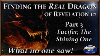 Finding the Real Dragon Part 3 The Shining One and Seven Lucifers