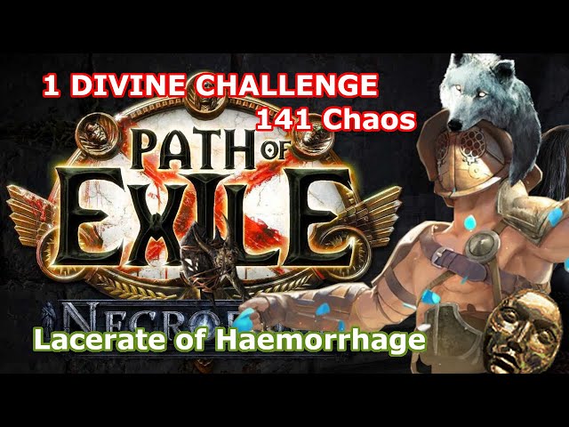 Lacerate of Haemorrhage Gladiator - 1 Div Challenge | PoE 3.24 Necropolis class=