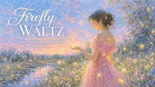 Firefly Waltz | Where the Evening Softly Glows