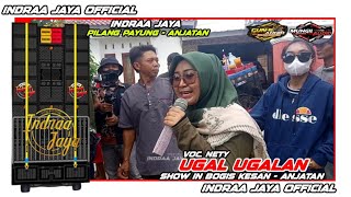 INDRA JAYA || UGAL UGALAN || NETY  || SHOW BOGIS KESAN - ANJATAN