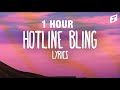 [1 HOUR] Drake – Hotline Bling (Lyrics)