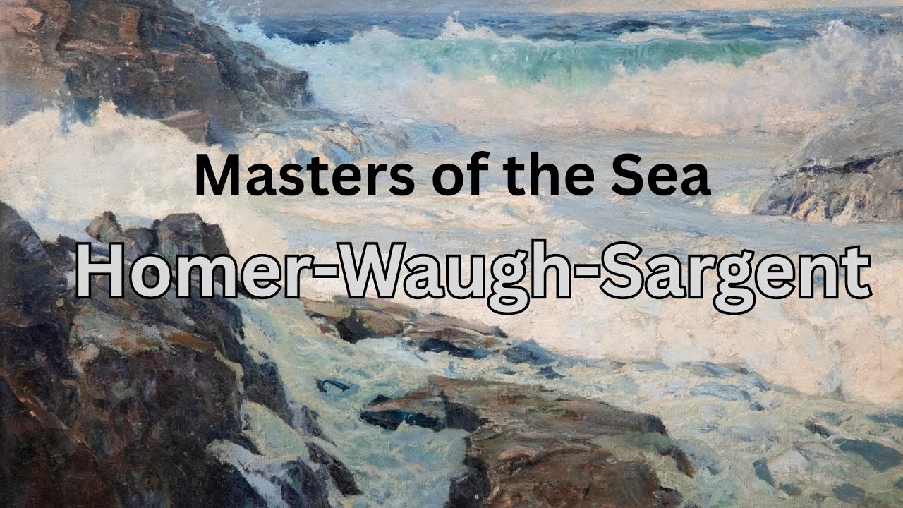 Masters of the Sea - Homer, Waugh, and Sargent