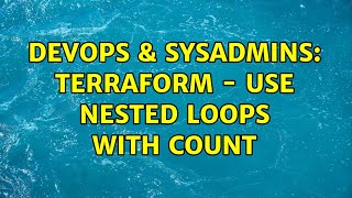 Famous DevOps & SysAdmins: Terraform - Use nested loops with count (5 Solutions!!) Profile