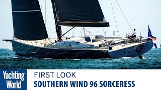 Southern Wind 96 Sorceress | First Look | Yachting World