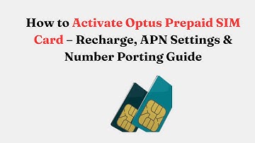 How to Activate Optus Prepaid SIM Card – Recharge, APN Settings & Number Porting Guide