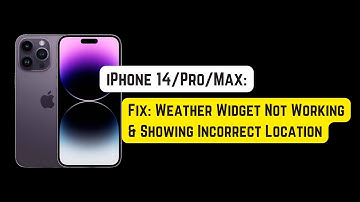 Fix: Weather Widget Not Working on iPhone 14 Pro/Max | Incorrect Location