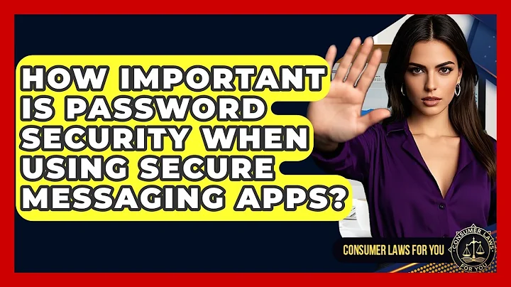How Important Is Password Security When Using Secure Messaging Apps? - Consumer Laws For You