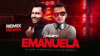 EMANUELA - Thiago Jhonathan & Wlad Borges • SERTANEJO REMIX - DJ WilliaMix