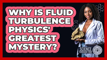 Why Is Fluid Turbulence Physics