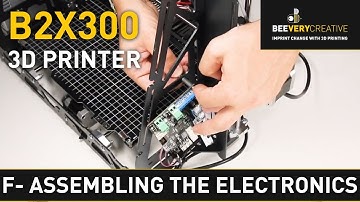 B2X300 3D PRINTER: F - Assembling the Electronics