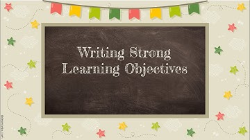 Writing Strong Learning Objectives