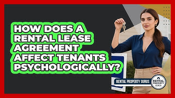 How Does A Rental Lease Agreement Affect Tenants Psychologically? - Rental Property Gurus