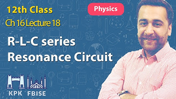12th Class KPK Board Physics Live Lecture 18, Chapter no 16, R-L-C series Resonance Circuit