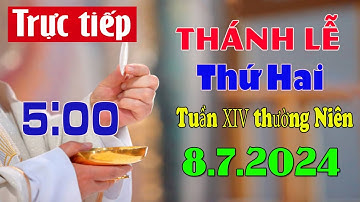 Thánh Lễ Trực Tuyến 5h00 Hôm Nay | Thứ Hai Tuần XIV Thường Niên |  8 / 7 / 2024 Trực Tiếp