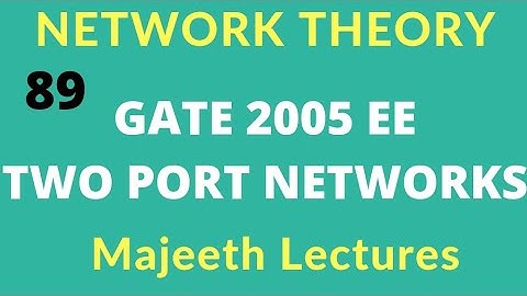 Network Theory GATE 2005 EE Two Port Networks|#89|@majeethlectures