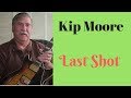 Kip Moore Last Shot How To Play Guitar Lesson
