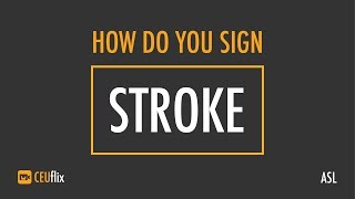 How Do You Sign - STROKE - CEUflix