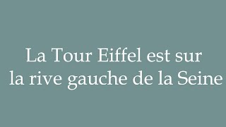 How to Pronounce ''La Tour Eiffel est sur la rive gauche de la Seine'' Correctly in French