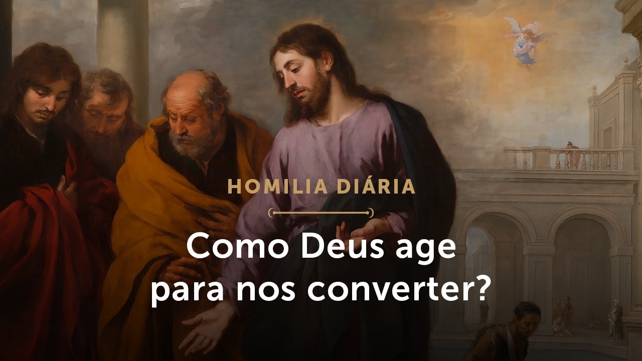 Homilia Diária | Como Deus age para nos converter? (Terça-feira da 4ª Sem. da Quaresma - 17/03/26)