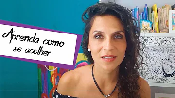 Como acolher a si mesmo?