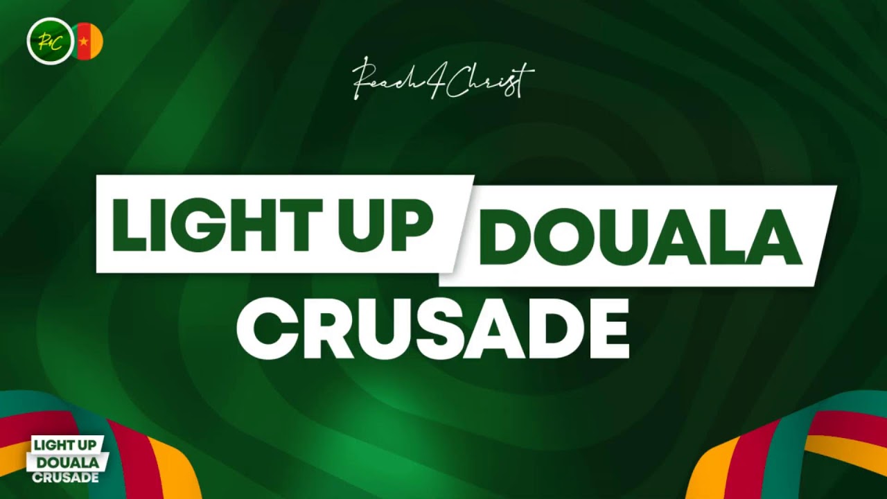 LIGHT UP CAMEROON – DOUALA || REACH4CHRIST || PASTOR E. A. ADEBOYE