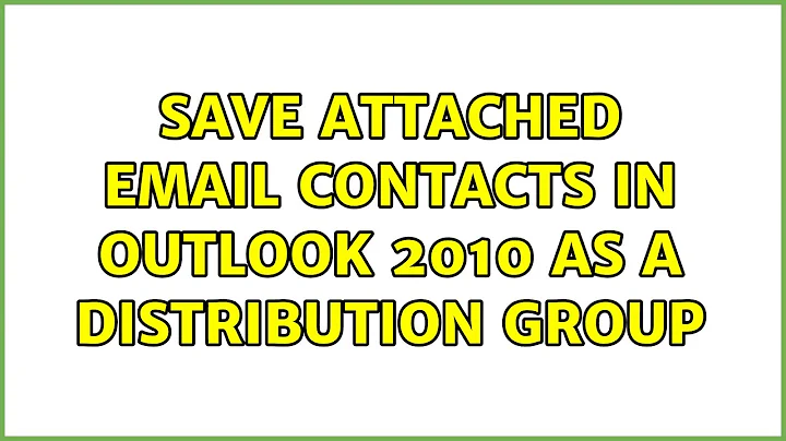 Save attached email contacts in Outlook 2010 as a distribution group