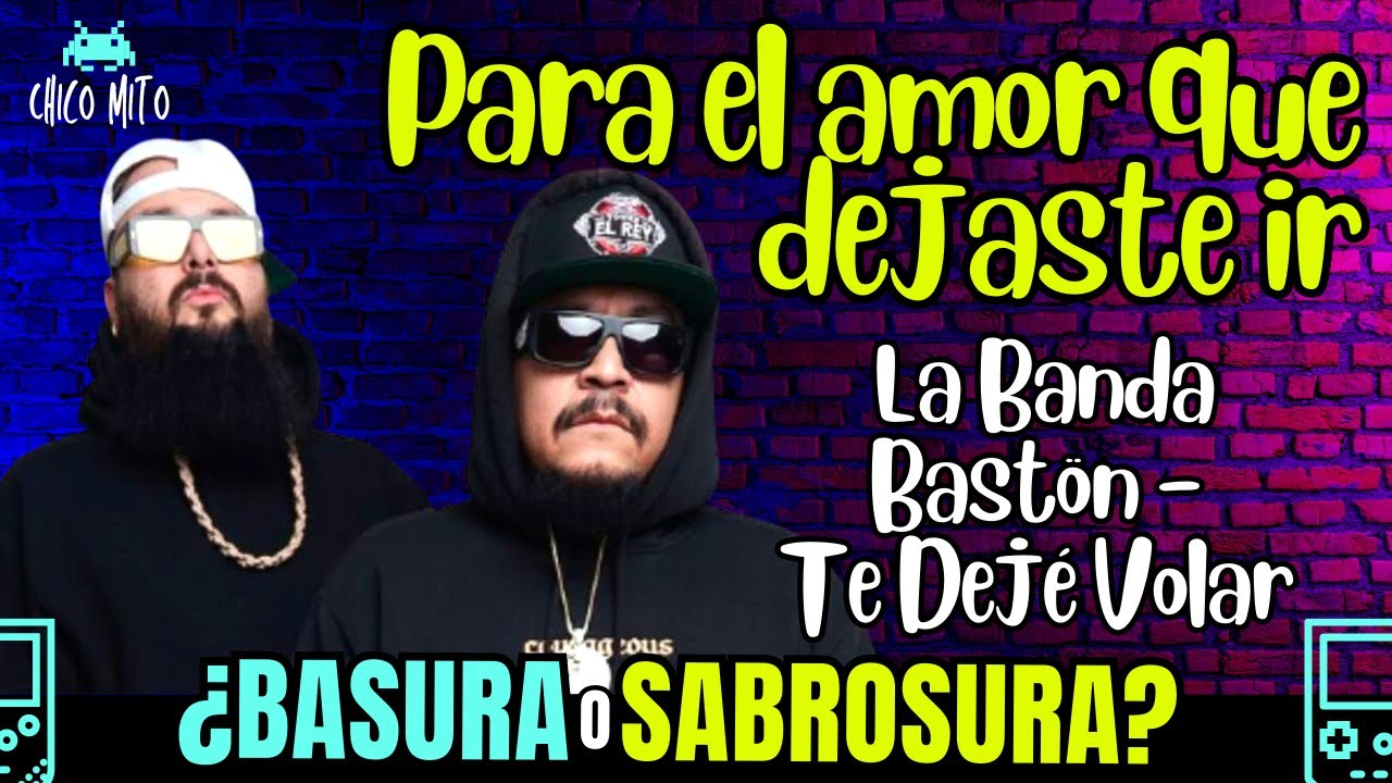 🔥PARA ESE AMOR QUE DEJASTE IR🔥|👾 El Chat Recomienda👾| La Banda Bastön - Te Dejé Volar ft. Daniel MEM