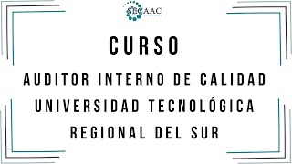 CURSO: Auditor Interno de Calidad. UNIVERSIDAD TECNOLÓGICA REGIONAL DEL SUR pt.2