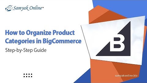 How to Organize Product Categories in BigCommerce