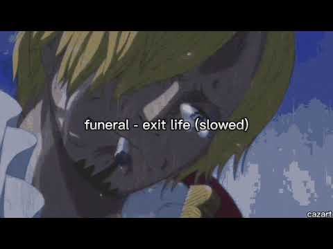 funeral - exit life (slowed)