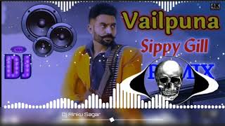 Vailpuna Remix Sippy Gill Punjabi Remix Song Dj Rinku SaGar