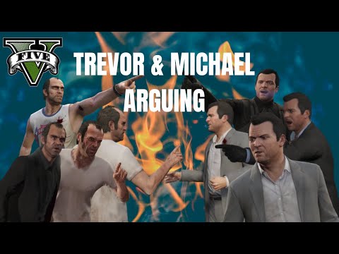 GTA 5 - Michael and Trevor arguing for 16 minutes straight