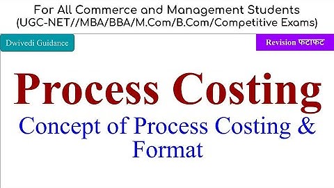 Process Costing, Format of Process Costing, Process Costing tybcom sem 6, cost accounting mba,