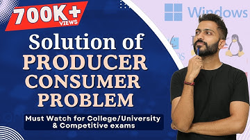 L-3.11: Solution of Producer Consumer Problem using Semaphore | Operating System