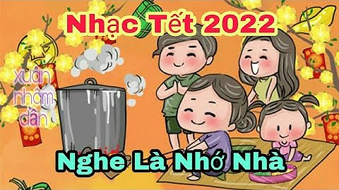 Nhạc Tết 2022 - Nghe Là Nhớ Nhà ( Tết Sum Vầy ) | Nhạc Xuân Remix Mới