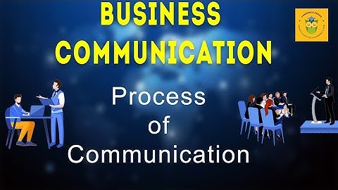 Process Of Communication : Business Communication