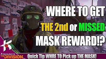 The Division | 1.7 WHERE to get THE 2nd or MISSED MASK REWARD?