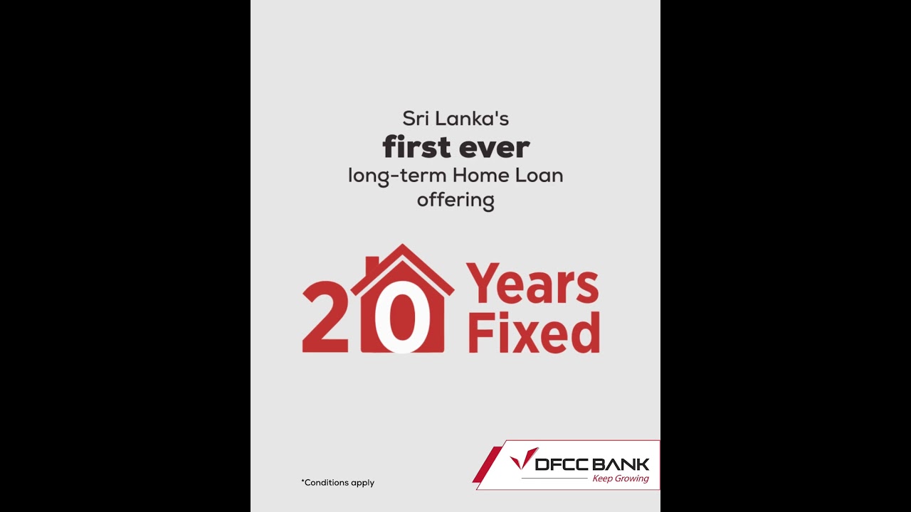 Sri Lanka's first ever home loan offering 20 years fixed interest rates. 