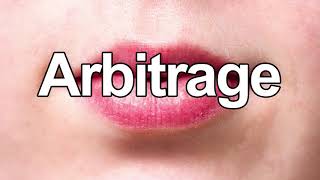 How to Pronounce Arbitrage