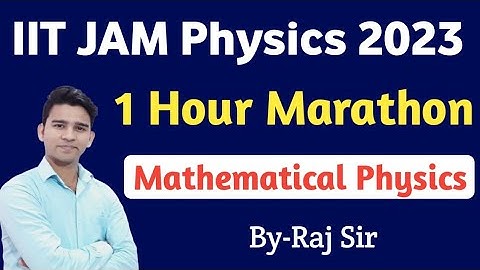IIT JAM Physics 2023 | Mathematical Physics | Marathon Classes | IIT JAM 2023 | Raj Physics