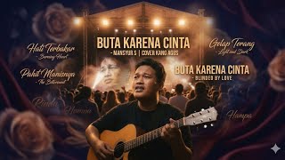BUTA KARENA CINTA _ MANSYUR S COVER KANG AGUS